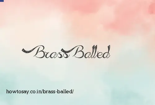 Brass Balled