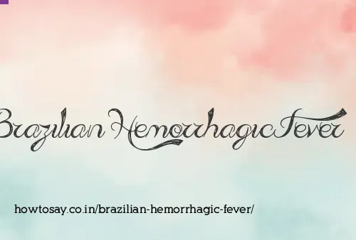 Brazilian Hemorrhagic Fever