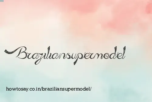 Braziliansupermodel