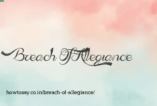 Breach Of Allegiance