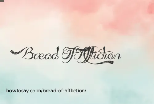 Bread Of Affliction