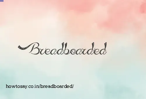Breadboarded