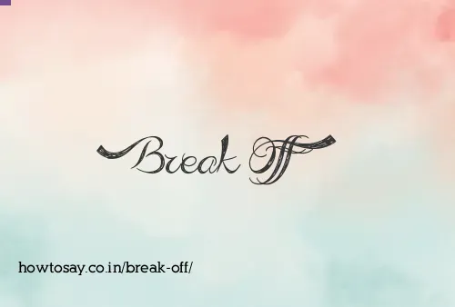 Break Off