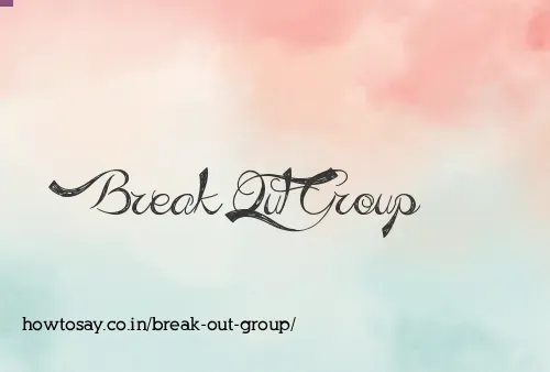 Break Out Group
