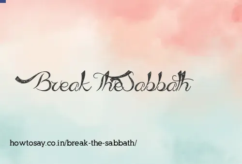 Break The Sabbath