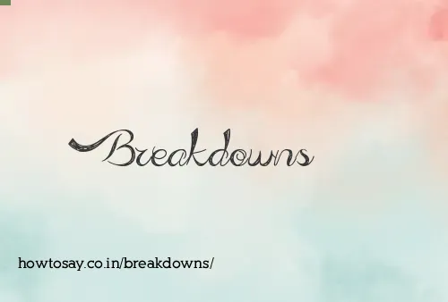 Breakdowns