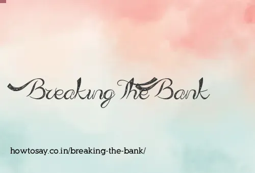 Breaking The Bank