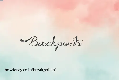 Breakpoints