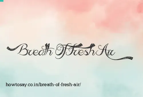 Breath Of Fresh Air