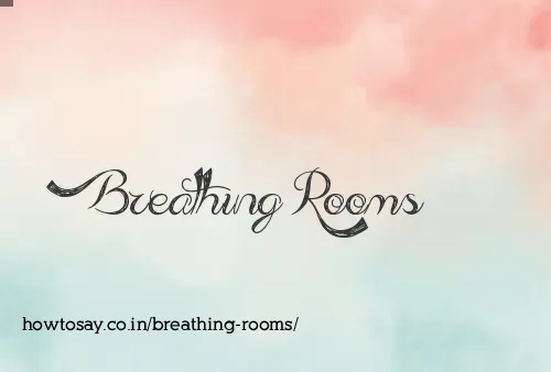 Breathing Rooms