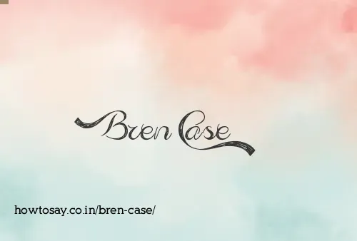 Bren Case