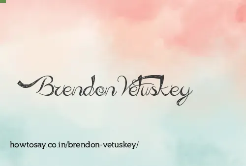 Brendon Vetuskey