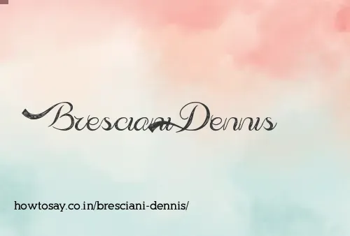 Bresciani Dennis