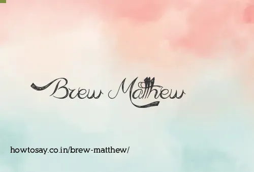 Brew Matthew