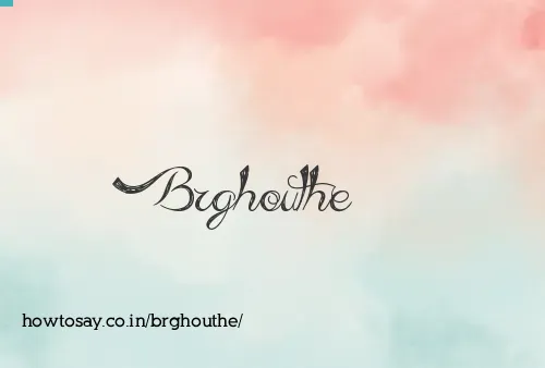 Brghouthe