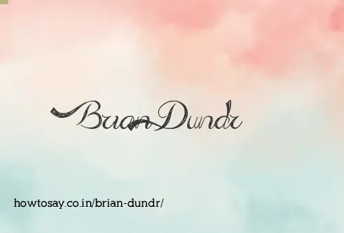 Brian Dundr