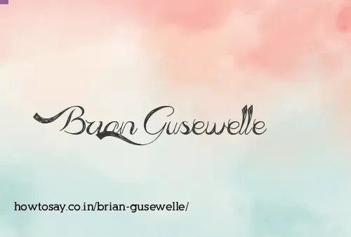 Brian Gusewelle