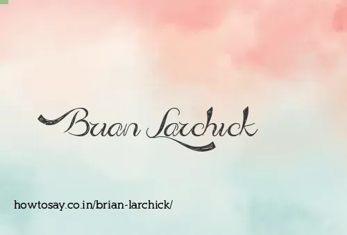 Brian Larchick