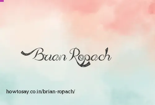 Brian Ropach