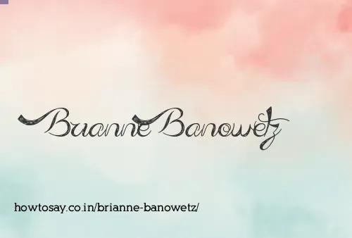 Brianne Banowetz