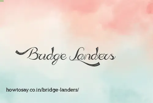 Bridge Landers