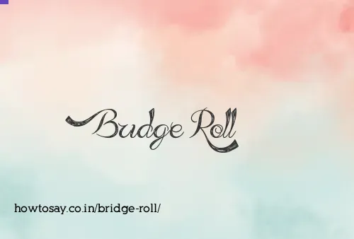Bridge Roll