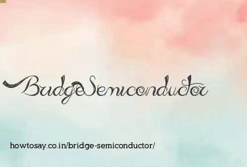 Bridge Semiconductor