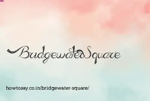 Bridgewater Square