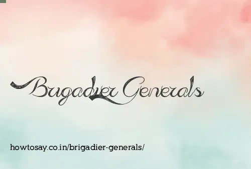 Brigadier Generals