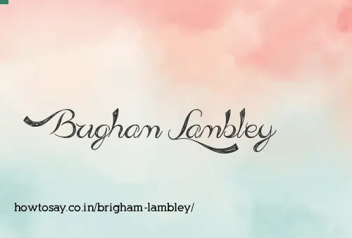 Brigham Lambley
