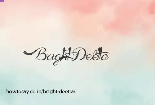 Bright Deetta