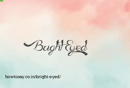 Bright Eyed