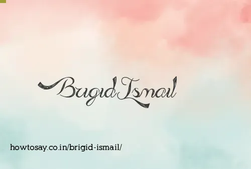 Brigid Ismail