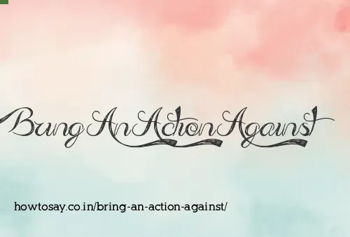 Bring An Action Against
