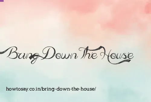 Bring Down The House