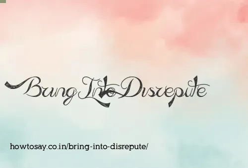 Bring Into Disrepute