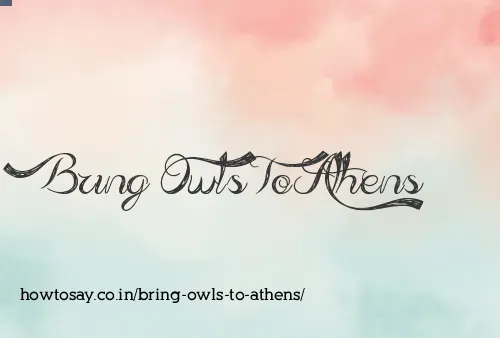 Bring Owls To Athens