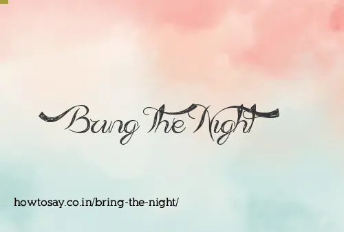 Bring The Night