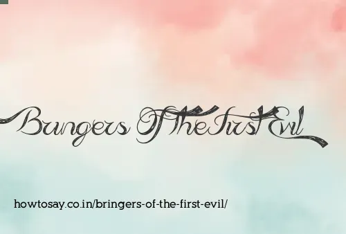 Bringers Of The First Evil