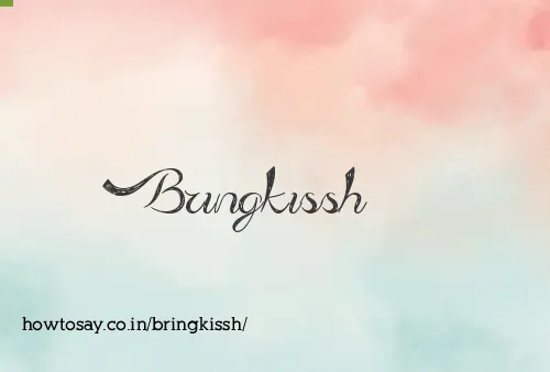 Bringkissh