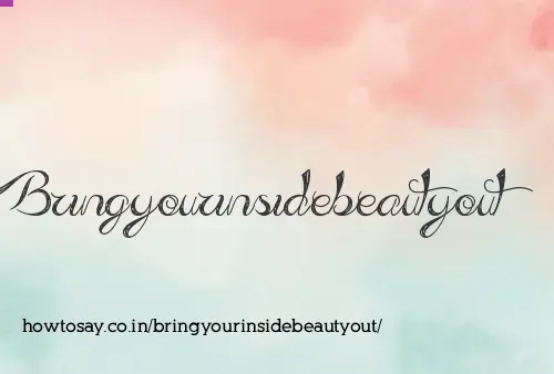 Bringyourinsidebeautyout