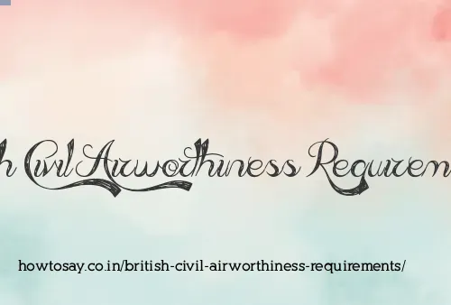 British Civil Airworthiness Requirements