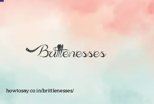 Brittlenesses