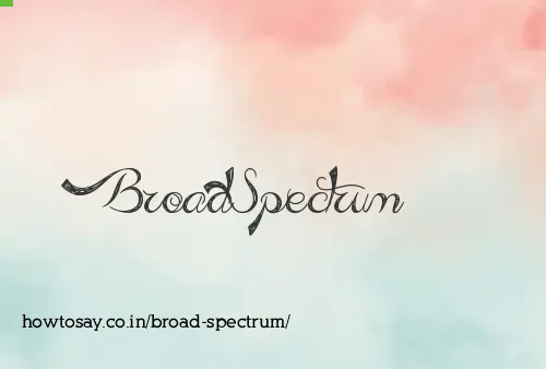 Broad Spectrum