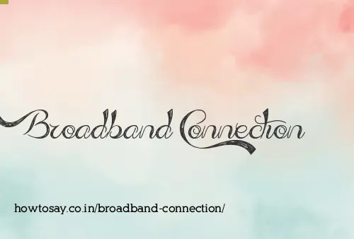 Broadband Connection