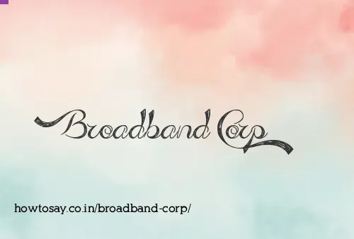 Broadband Corp