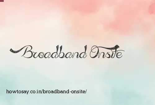Broadband Onsite