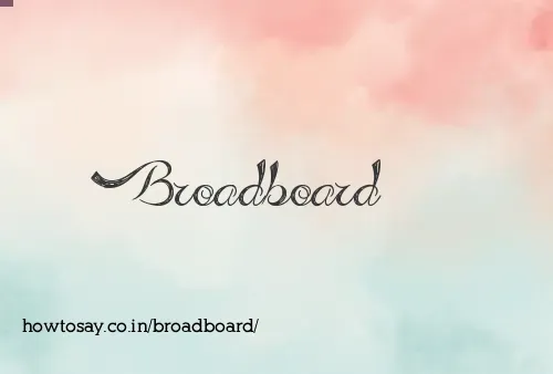 Broadboard
