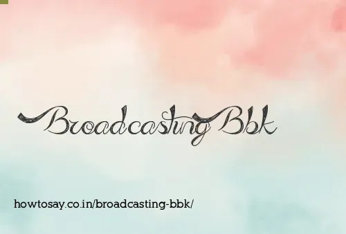 Broadcasting Bbk