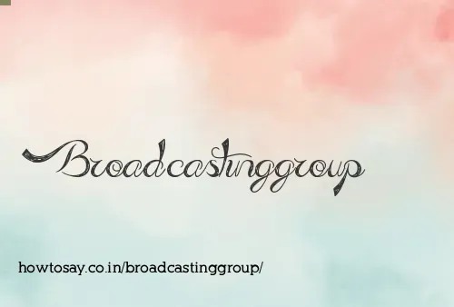 Broadcastinggroup